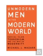 Unmodern Men In The Modern World