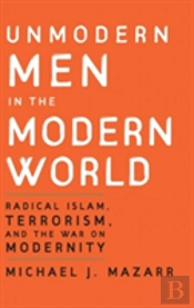 Unmodern Men In The Modern World
