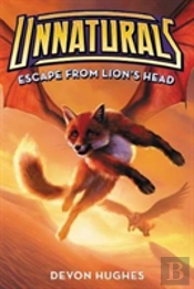 Unnaturals #2: Escape From Lion'S Head