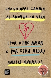 Uno Siempre Cambia Al Amor De Su Vida. (Por Otro Amor O Por Otra Vida)