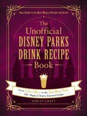 Unofficial Disney Parks Drink Recipe Book