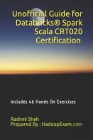 Unofficial Guide For Databricks(R) Spark Scala Crt020 Certification