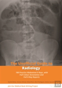 Bertrand.pt - Unofficial Guide To Radiology: 100 Practice Abdominal X Rays With Full Colour Annotations And Full X Ray Reports