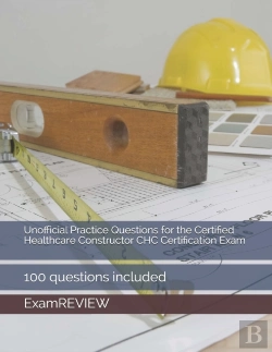 Bertrand.pt - Unofficial Practice Questions For The Certified Healthcare Constructor Chc Certification Exam