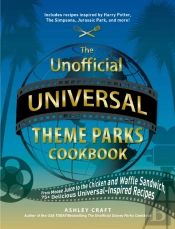 Unofficial Universal Theme Parks Cookbook