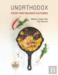 Unorthodox - Food That Blends Cultures