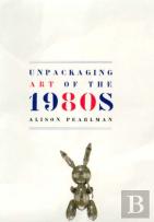 Unpackaging Art Of The 1980s