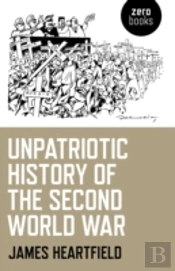 Unpatriotic History Of The Second World War