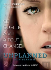Unplanned ; Ce Qu'Elle A Vu A Tout Changé