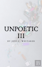 Unpoetic Iii