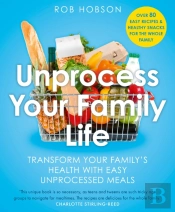 Unprocess Your Family Life