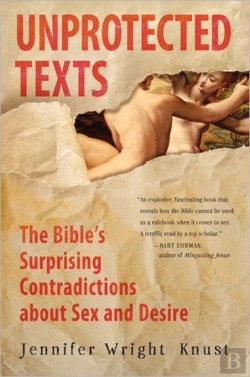 Bertrand.pt - Unprotected Texts: The Bible'S Surprising Contradictions About Sex And Desire