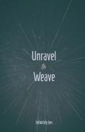 Unravel To Weave