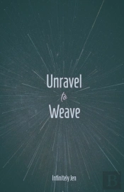 Unravel To Weave