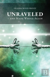 Unraveled - And Made Whole Again