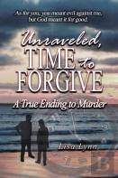 Unraveled, Time To Forgive, A True Ending To Murder