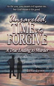 Unraveled, Time To Forgive, A True Ending To Murder