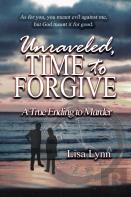 Unraveled, Time To Forgive, A True Ending To Murder