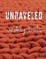Unraveled Weekly Tools