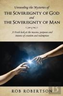 Unraveling The Mysteries Of The Sovereignty Of God And The Sovereignty Of Man