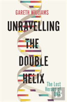 Unravelling The Double Helix