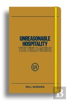 Unreasonable Hospitality: The Field Guide
