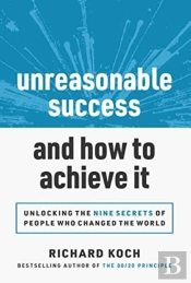 Unreasonable Success And How To Achieve It