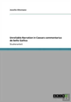 Bertrand.pt - Unreliable Narration In Caesars Commentarius De Bello Gallico