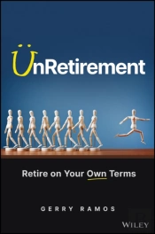 Unretirement: Retire On Your Own Terms