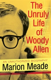 Unruly Life Of Woody Allen