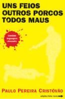 Uns Feios, Outros Porcos, Todos Maus