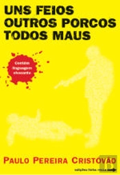 Uns Feios, Outros Porcos, Todos Maus