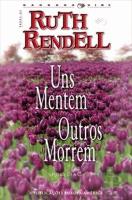 Uns Mentem, Outros Morrem