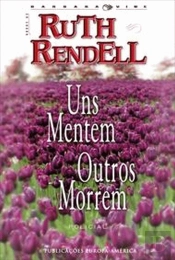 Uns Mentem, Outros Morrem