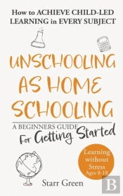 Unschooling As Homeschooling