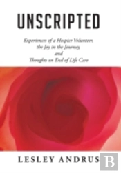 Unscripted: Experiences Of A Hospice Vol