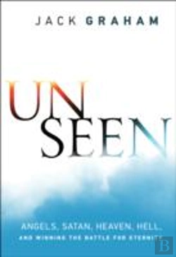 Bertrand.pt - Unseen Â€“ Angels, Satan, Heaven, Hell, And Winning The Battle For Eternity