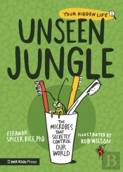 Unseen Jungle: The Microbes That Secretly Control Our World