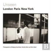 Unseen: London, Paris, New York