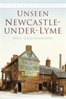 Unseen Newcastle-Under-Lyme
