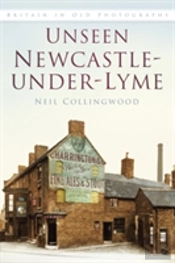 Unseen Newcastle-Under-Lyme