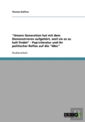 'Unsere Generation Hat Mit Dem Demonstrieren Aufgehort, Weil Sie Es Zu Kalt Findet' - Pop-Literatur Und Ihr Politischer Reflex Auf Die '68er'