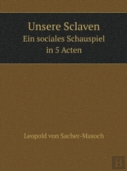 Bertrand.pt - Unsere Sclaven Ein Sociales Schauspiel In 5 Acten
