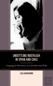 Unsettling Nostalgia In Spain And Chile