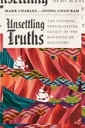 Unsettling Truths Â€“ The Ongoing, Dehumanizing Legacy Of The Doctrine Of Discovery