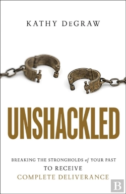 Bertrand.pt - Unshackled Â€“ Breaking The Strongholds Of Your Past To Receive Complete Deliverance