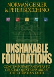 Unshakable Foundations Â€“ Contemporary Answers To Crucial Questions About The Christian Faith