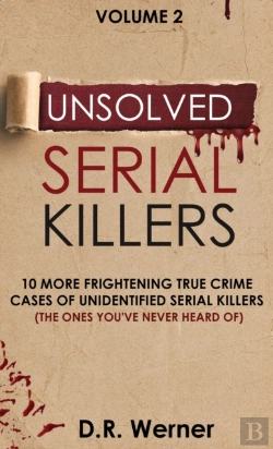 Bertrand.pt - Unsolved Serial Killers: 10 More Frightening True Crime Cases Of Unidentified Serial Killers (The Ones You'Ve Never Heard Of) Volume 2