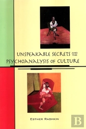 Unspeakable Secrets And The Psychoanalysis Of Culture