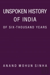 Unspoken History Of India Of Six-Thousand Years